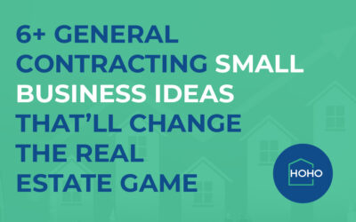6+ General Contracting Small Business Ideas That’ll Change the Real Estate Game