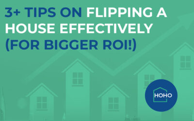 3+ Tips on Flipping a House Effectively (For Bigger ROI!)